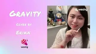 Gravity - Sara Bareilles｜cover by Erika｜Voice of #wesing｜@WeSingApp Global