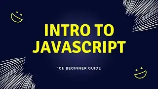 JavaScript 101: Intro to the Fundamentals 