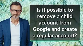 Is it possible to remove a child account from Google and create a regular account?