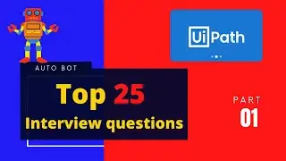 Top 25 RPA Interview Questions|Most important UiPath interview questions and answers|Part 01