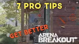 7 Tips To Make You Better (Beginner to Pro Guide) - Arena Breakout