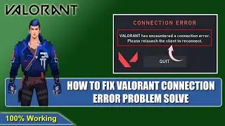 Fix Valorant has encountered a Connection Error | Please relaunch the client to reconnect [2023]