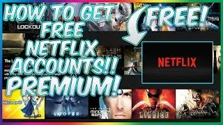 How To Get Free Netflix Accounts 2017!!