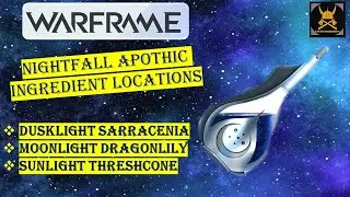 NIGHTFALL APOTHIC Ingredient Locations | WARFRAME