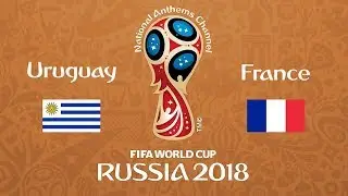 Uruguay vs  France National Anthems (World Cup 2018)