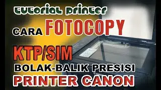 cara foto copy ktp bolak-balik peresisi dengan printer canon