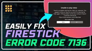 How to Fix Firestick Error Code 7136: Easy Troubleshooting Guide!