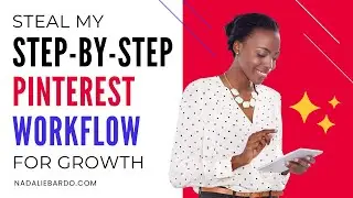 Steal My Step-by-Step Pinterest Workflow for Growth