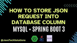 How to store Json data into MySql database using spring boot 3 and Java