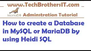 HeidiSQL Tutorial - Create a Database in MySQL or MariaDB by using Heidi SQL - MariaDB DBA Tutorial