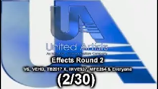 United Artists (1990) Effects Round 2 VS. VEHD, TB2017 X, IMVE937, MFE254 & Everyone (2/30)