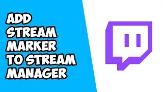 How To Add Stream Marker To Stream Manager on Twitch