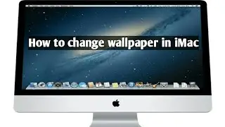 How to change wallpaper in iMac | iMac wallpaper & screensaver settings |