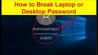 Break password of your desktop or laptop