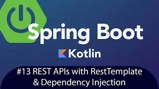 Spring Boot with Kotlin & JUnit 5 - Tutorial 13 - REST APIs with RestTemplate & Dependency Injection