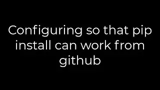 Python :Configuring so that pip install can work from github(5solution)