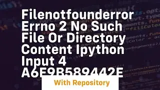 FileNotFoundError Errno 2 No such file or directory content ipython input 4 a6e9b589442e