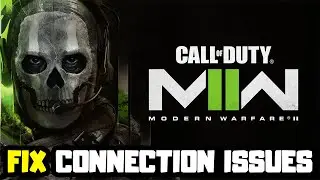 How to FIX Call of Duty Modern Warfare II Connection/Server Issues!