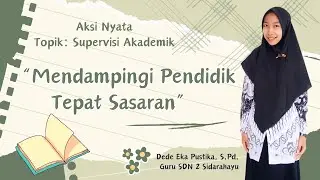 (Lulus Validasi) Aksi Nyata Topik : Supervisi Akademik “Mendampingi Pendidik Tepat Sasaran”