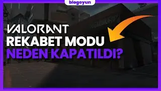 VALORANT REKABET MODU KAPATILDI! NEDEN KAPANDI!