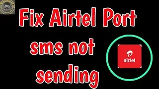 Fix Airtel Port sms not sending | Port message sent failed in Airtel | airtel port message failed