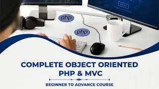 Complete Object Oriented PHP & MVC 2024