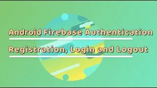 Android Java Firebase Authentication Tutorial 2020 | Registration, Login, Logout, Session, Profile