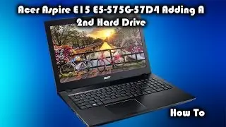 Acer Aspire E15 E5-575G-57D4 (E5-575G-53VG) - How to add a 2nd HDD or SSD