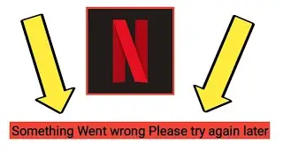 How to Fix Netflix Something Went wrong Please try again later