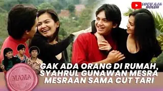 GAK ADA ORANG DIRUMAH, SYAHRUL GUNAWAN MESRA MESRAAN SAMA CUT TARI - MAMA