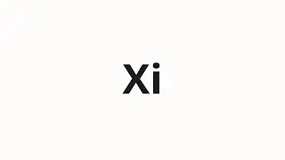 How to pronounce Xi