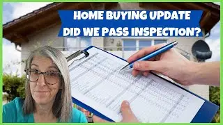 Home Buying Update - Did We Pass Inspection?