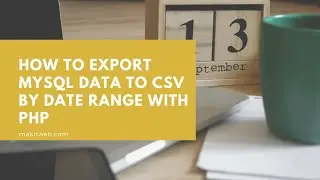 How to Export MySQL data to CSV by Date range with PHP