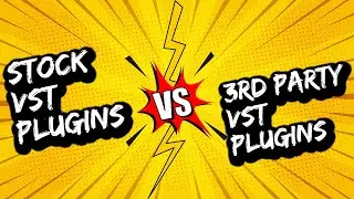 Stock Plugin Vs 3rd Party VST Plugins