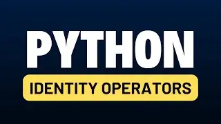 Python for Automation Testing Tutorial 13 - Python identity Operators