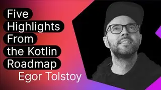 Five Highlights From the Kotlin Roadmap 2021