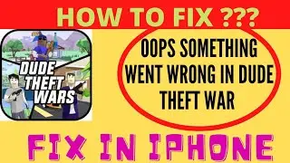 Fix Dude Theft Wars Oops Something Went Wrong Error Please Try Again Later Problem Solved in IOS