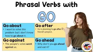 Phrasal Verbs with GO, Meaning and Example Sentences