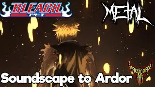 Bleach - Soundscape to Ardor 【Intense Symphonic Metal Cover】