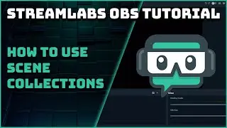 How To Use The Scene Collections - Streamlabs OBS Tutorial