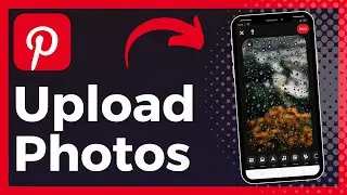 How To Upload Photos On Pinterest (Update)