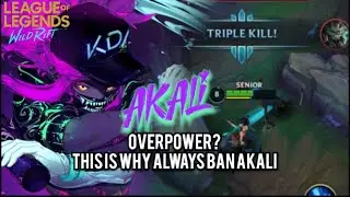 LOL WILD RIFT : THIS IS WHY AKALI ALWAYS BANNED! OverPower Akali Meta!