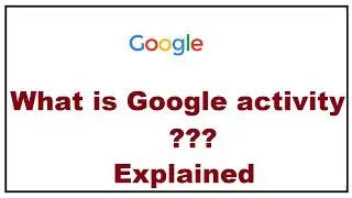 What is Google activity,How to useGoogle Myactivity Results