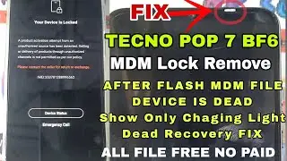 TECNO POP 7 BF6 Your Device Is LOCK Remove I Flash MDM File After Dead Device Pandora Tool FIX