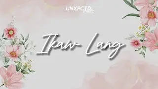 UNXPCTD - Ikaw Lang (Official Lyric Video) | Kudz & Basha Wedding Song