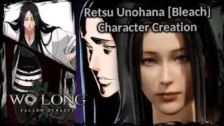 WO LONG: FALLEN DYNASTY || Retsu Unohana [Bleach] - Female Character Creation