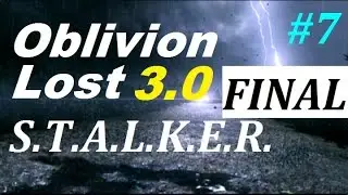 СТАЛКЕР Oblivion Lost 3.0 #7 ФИНАЛЬНЫЙ БОСС и УЖАСНАЯ ЛАБА