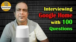 Interviewing The Google Home with 100 Questions | Real Time Interaction with Google Home