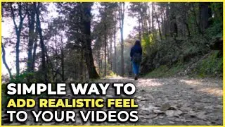 Add Realistic Feel To Your Videos