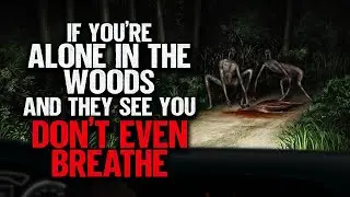 If Youre Alone In The Woods And They See You, Dont Even Breathe